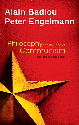 Beispielbild fr Philosophy and the Idea of Communism: Alain Badiou in conversation with Peter Engelmann zum Verkauf von Chiron Media