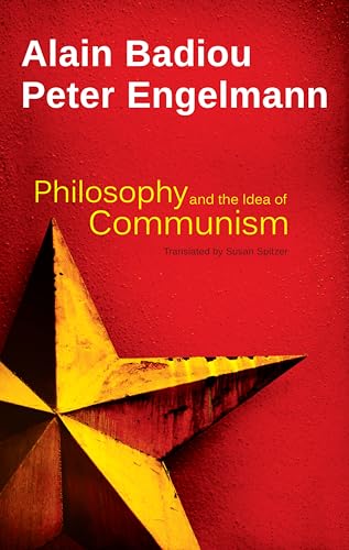 Stock image for Philosophy and the Idea of Communism: Alain Badiou in Conversation with Peter Engelmann for sale by ThriftBooks-Atlanta