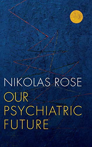 9780745689111: Our Psychiatric Future: The Politics of Mental Health