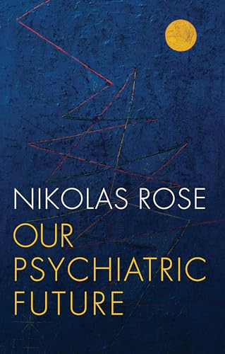 9780745689128: Our Psychiatric Future: The Politics of Mental Health