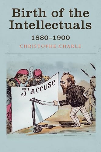 Beispielbild fr Birth of the Intellectuals: 1880-1900 zum Verkauf von Books From California