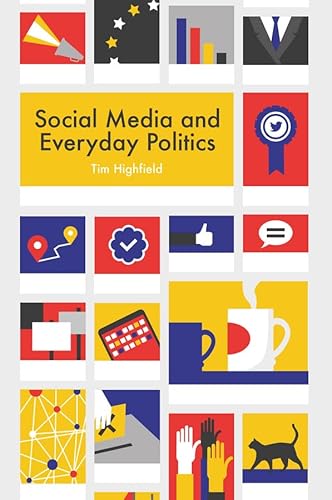 Beispielbild fr Social Media and Everyday Politics zum Verkauf von WorldofBooks