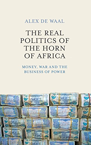 9780745695570: The Real Politics of the Horn of Africa: Money, War and the Business of Power