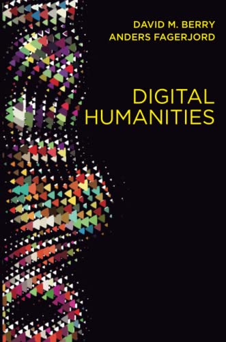 Imagen de archivo de Digital Humanities: Knowledge and Critique in a Digital Age a la venta por Blue Vase Books