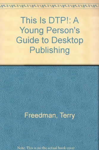 Stock image for This is DTP!: Young Persons Guide to Desktop Publishing: A Young Persons Guide to Desktop Publishing for sale by Reuseabook