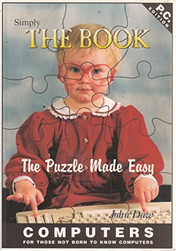 Stock image for Simply the Book: The Puzzle Made Easy. Computers for those Not born to Know Computers for sale by J J Basset Books, bassettbooks, bookfarm.co.uk