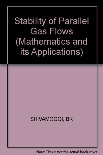 Stability of parallel gas flows (Ellis Horwood series in mathematics and its applications) (9780745800011) by Shivamoggi, Bhimsen K