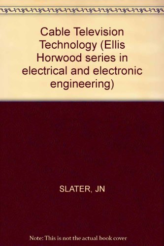 Stock image for Cable Television Technology (Ellis Horwood Series in Electrical and Electronic Engineering) for sale by PsychoBabel & Skoob Books