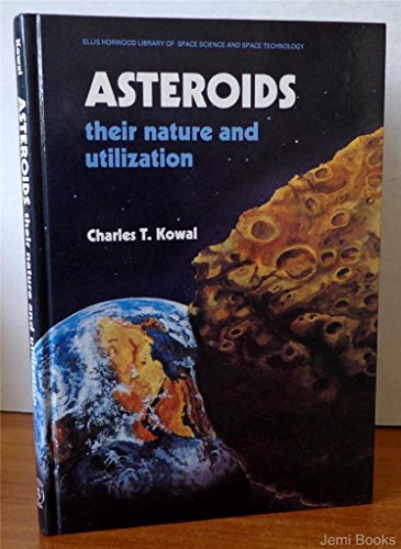 Asteroids: Their Nature and Utilisation (The Ellis Horwood Library of Space Science and Space Tec...