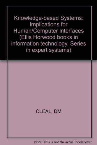 Imagen de archivo de Knowledge-based Systems: Implications for Human/Computer Interfaces (Ellis Horwood books in information technology) a la venta por Ergodebooks