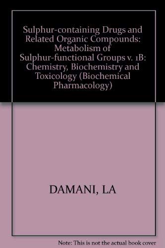 Imagen de archivo de Sulphur-Containing Drugs and Related Organic Compounds: Chemistry, Biochemistry and Toxicology, Volume 1, Part B: Metabolism of Sulphur Functional Groups a la venta por The Book Exchange