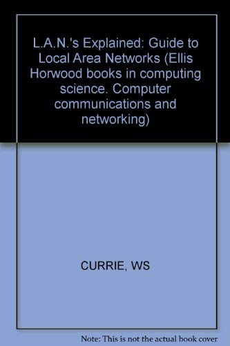 9780745802381: LANs explained: A guide to local area networks (Ellis Horwood series in computer communications and networking)