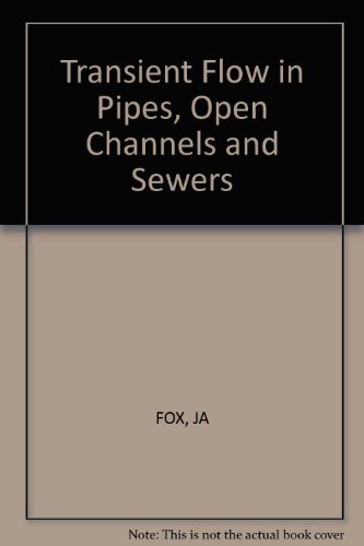 Imagen de archivo de Transient Flow in Pipes, Open Channels and Sewers a la venta por Better World Books