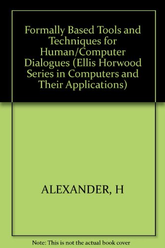 Beispielbild fr Formally- Based Tools and Techniques for Human-Computer Dialogues (Ellis Horwood Series in Computers and Their Applications) zum Verkauf von Zubal-Books, Since 1961