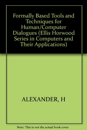 Stock image for Formally- Based Tools and Techniques for Human-Computer Dialogues (Ellis Horwood Series in Computers and Their Applications) for sale by Zubal-Books, Since 1961