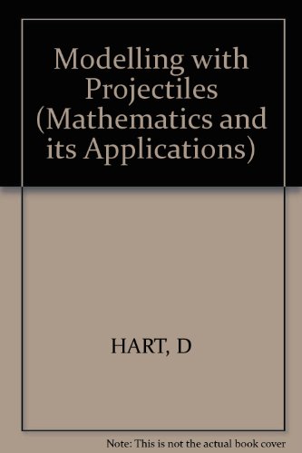 9780745803234: Modelling with Projectiles (Mathematics and its Applications)