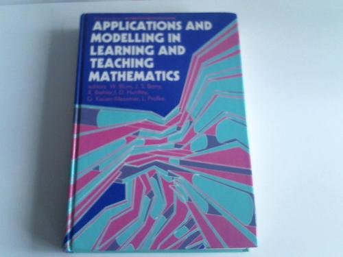 Applications and modelling in learning and teaching mathematics (Mathematics and its applications. Numerical analysis, statistics, and operational research) (9780745803555) by W. (editor With Others) BLUM