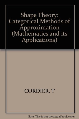9780745803852: Cordier: ∗shape∗ Theory – Categorical Methods Of Approximation (Mathematics and its Applications)