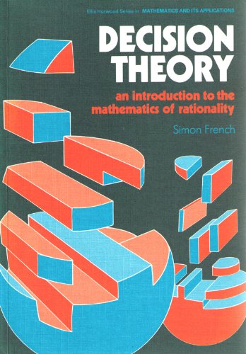 Beispielbild fr Decision Theory: An Introduction to the Mathematics of Rationality (Mathematics and its Applications) zum Verkauf von medimops