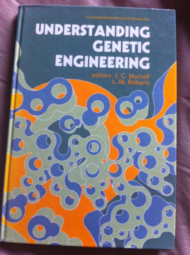 9780745804538: Understanding genetic engineering (Ellis Horwood books in gene technology)