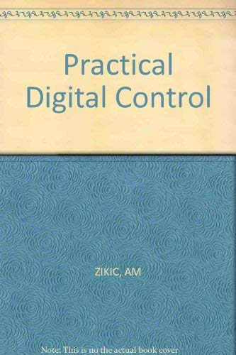 Stock image for Practical Digital Control (Ellis Horwood Series in Electrical and Electronic Engineering) for sale by PsychoBabel & Skoob Books