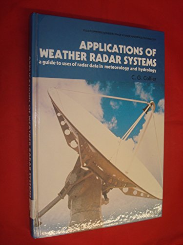 9780745805108: Applications of Weather Radar Systems: A Guide to Uses of Radar Data in Meteorology and Hydrology