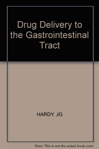 Stock image for Drug delivery to the gastrointestinal tract (Ellis Horwood series in pharmaceutical technology) for sale by Biblio Pursuit
