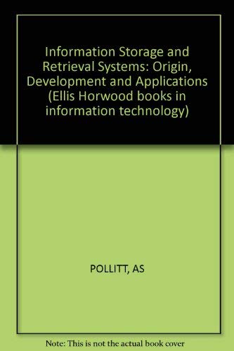 Imagen de archivo de Information Storage and Retrieval Systems: Origin, Development and Applications (Ellis Horwood books in information technology) a la venta por Zubal-Books, Since 1961