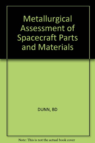Metallurgical Assessment of Spacecraft Parts and Materials (9780745807621) by Barrie D. Dunn