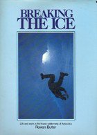 Stock image for Breaking the Ice: Life and Work in the Frozen Wilderness of Antarctica for sale by J. and S. Daft
