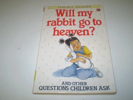 Imagen de archivo de Will My Rabbit Go to Heaven?: And Other Questions Children Ask (A Lion paperback) a la venta por Wonder Book