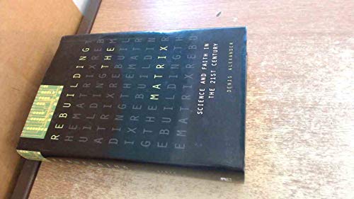 Beispielbild fr Rebuilding the Matrix: Science and Faith in the 21st Century zum Verkauf von WorldofBooks
