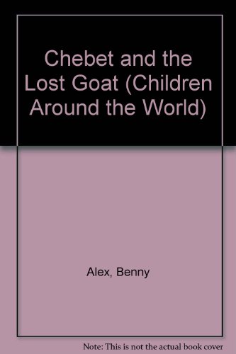 Chebet and the Lost Goat (Children Around the World) (9780745912585) by Ben Alex