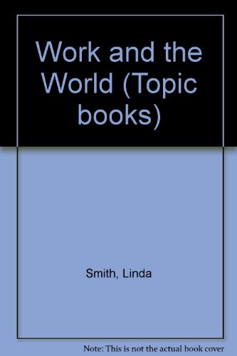 Stock image for Work and the World (Topic books) for sale by Orbiting Books