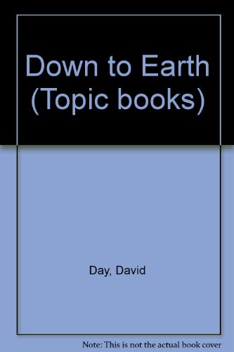 Imagen de archivo de Down to Earth (Topic books) a la venta por Reuseabook
