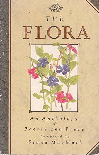 Beispielbild fr The Flora : An Anthology of Poetry and Prose zum Verkauf von AwesomeBooks