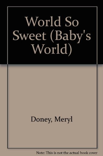 9780745918624: World So Sweet (Baby's World S.)