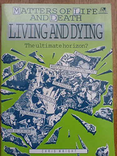 Living and Dying (Matters of Life and Death) (9780745920788) by Haines, Sue; Wright, Chris