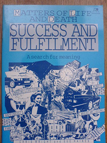 Success and Fulfilment (Matters of Life and Death) (9780745920801) by Haines, Sue; Wright, Chris