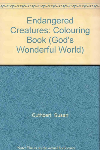 Endangered Creatures (Colouring Book) (God's Wonderful World) (9780745921440) by Cuthbert, Susan; Mitchell, Vic