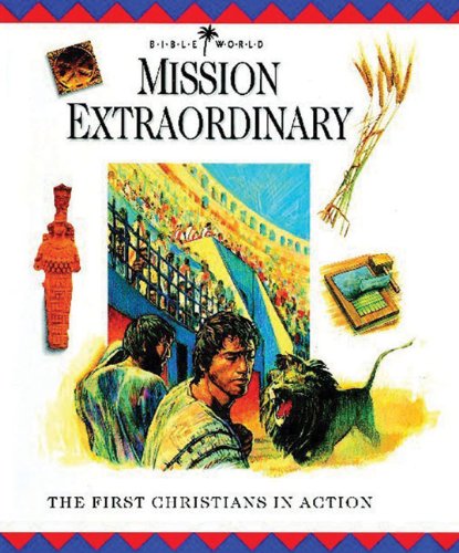 Mission Extraordinary: The First Christians in Action (Bible World) (9780745921754) by Drane, John W.; Embry, Margaret; Millard, Alan; Hepper, Nigel
