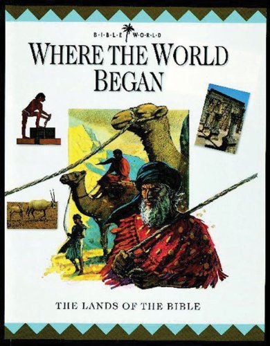 Stock image for Where the World Began : The Lands of the Bible for sale by Better World Books Ltd