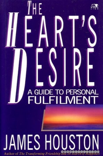 The Heart's Desire: A Guide to Personal Fulfillment (9780745922324) by Houston, J. M.