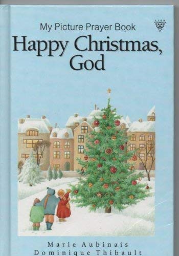 Imagen de archivo de Happy Christmas, God (My Picture Prayer Book) a la venta por Half Price Books Inc.