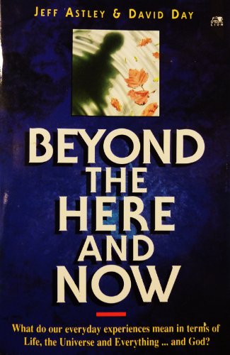 Beyond the Here and Now (9780745923659) by Day, David; Astley, Jeff