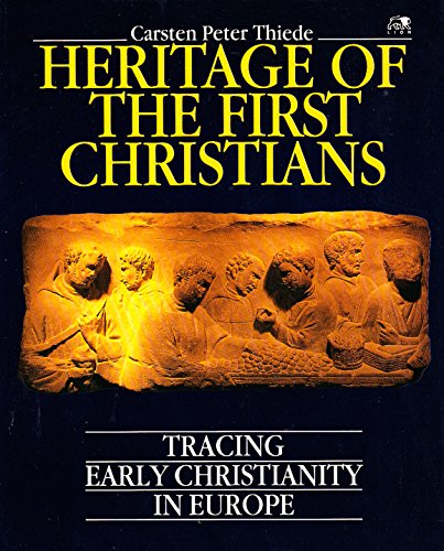 Beispielbild fr Heritage of the First Christians: Tracing Early Christianity in Europe zum Verkauf von J. and S. Daft