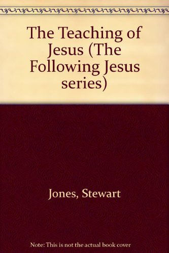The Teaching of Jesus (The Following Jesus Series) (9780745925721) by Jones, Stewart