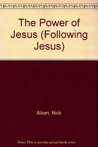 The Power of Jesus (Following Jesus) (9780745925745) by Nick Aiken