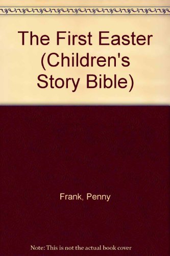 The First Easter (Children's Story Bible) (9780745926070) by Frank, Penny; Burow, Daniel R.