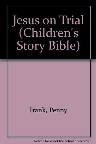 Jesus on Trial (Children's Story Bible) (9780745926100) by Frank, Penny; Haysom, John; Burow, Daniel R.; Morris, Tony